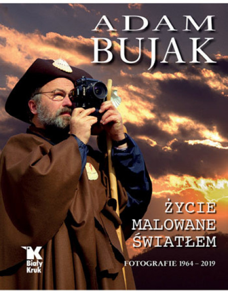 Życie malowane światłem - Adam Bujak : Fotografie 1964-2019