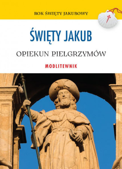Święty Jakub. Opiekun pielgrzymów