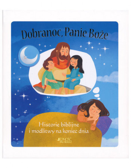 Dobranoc, Panie Boże. Historie biblijne i modlitwy na koniec dnia