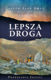 Lepsza droga. Przesłania Jezusa