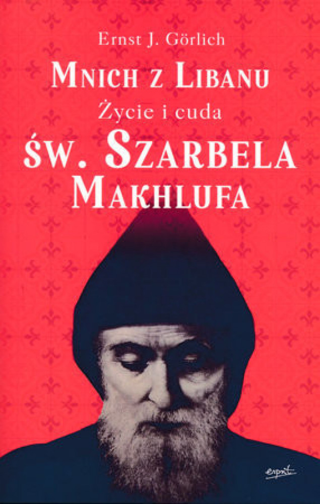 Mnich z Libanu. Życie i cuda św. Szarbela Makhlfa