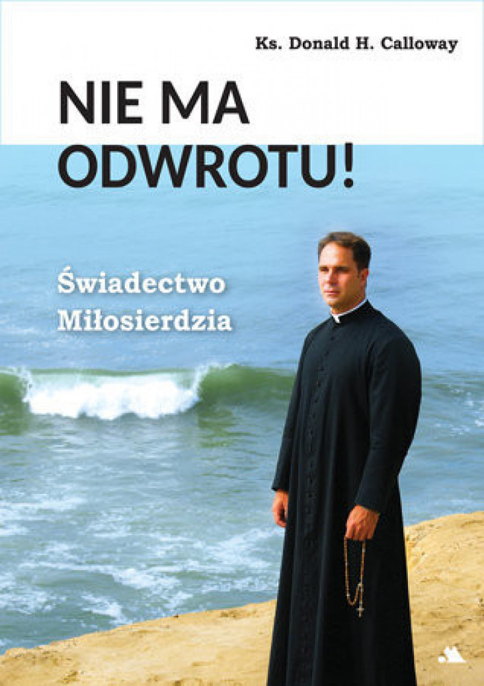 Nie ma odwrotu! Świadectwo Miłosierdzia