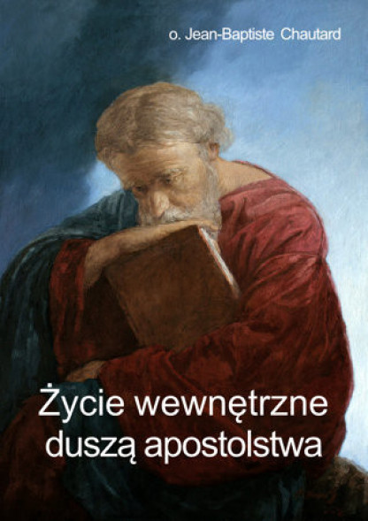 Życie wewnętrzne duszą apostolstwa