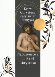 Krew Chrystusa cały świat obmywa. Nabożeństwa do Krwi Chrystusa