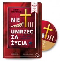 Nie umrzeć za życia. Wiara. Krzyż. Nawrócenie. Audiobook