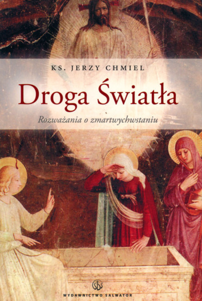 Droga Światła. Rozważania o zmartwychwstaniu