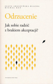 Odrzucenie. Jak sobie radzić z brakiem akceptacji?