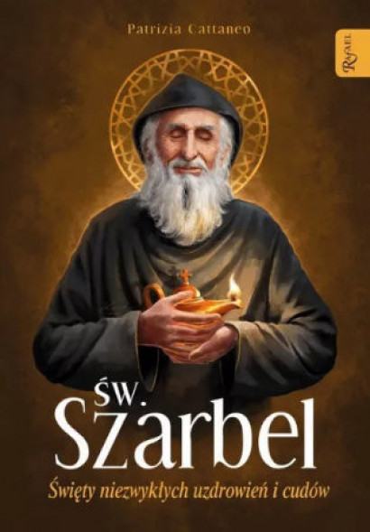 Św. Szarbel. Święty niezwykłych  uzdrowień i cudów