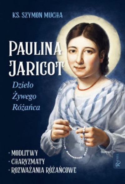 Paulina Jaricot. Dzieło Żywego Różańca