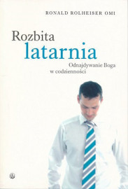 Rozbita latarnia. Odnajdywanie Boga w codzienności