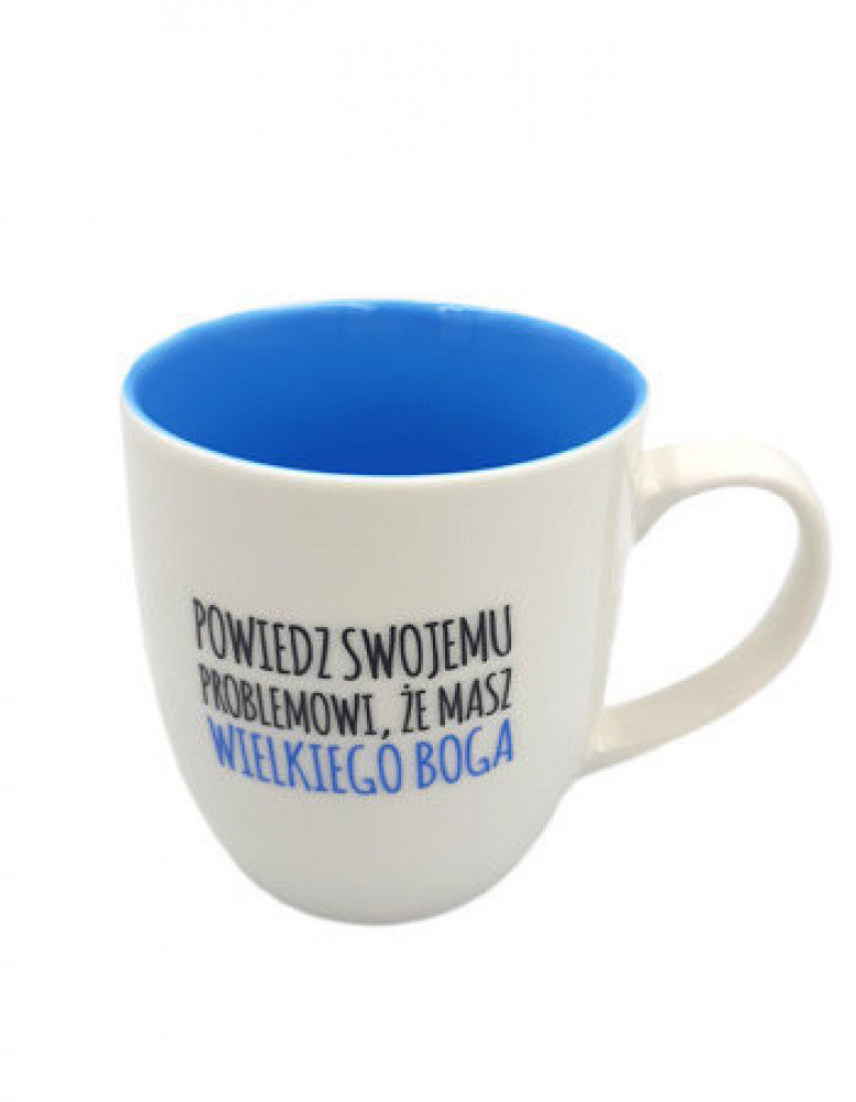Kubek . "Nie mów Bogu że masz problem"