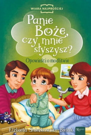 Panie Boże, czy mnie słyszysz? Opowieści o modlitwie