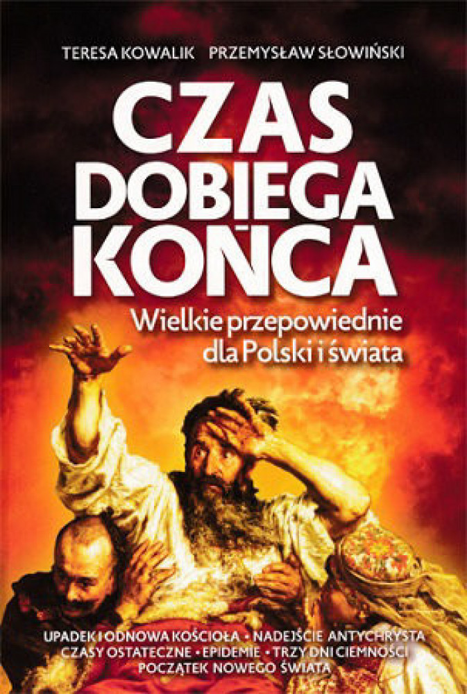 Czas dobiega końca. Wielkie przepowiednie dla Polski i świata