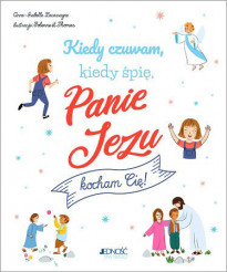 Kiedy czuwam, kiedy śpię Panie Jezu kocham Cię!