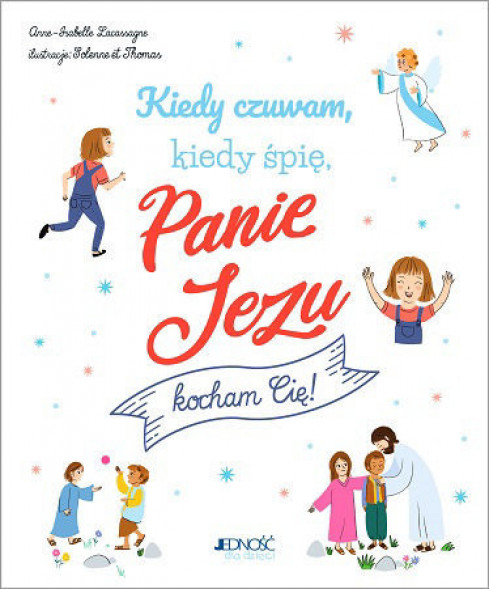 Kiedy czuwam, kiedy śpię Panie Jezu kocham Cię!