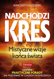 Nadchodzi kres. Mistyczne wizje końca świata. Nowe wydanie