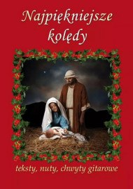 Najpiękniejsze Kolędy. Teksty Nuty Chwyty Gitarowe
