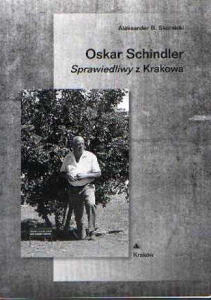 Oskar Schindler. Sprawiedliwy z Krakowa