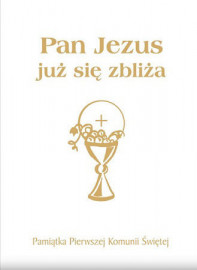 Pan Jezus już się zbliża. Pamiątka Pierwszej Komunii Świętej