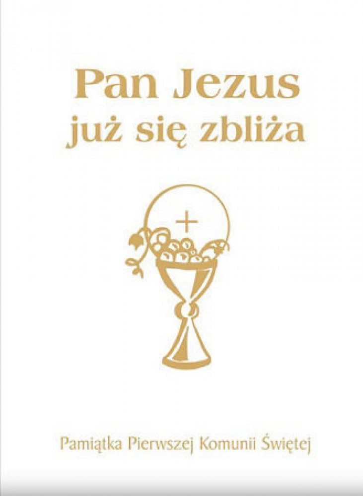 Pan Jezus już się zbliża. Pamiątka Pierwszej Komunii Świętej