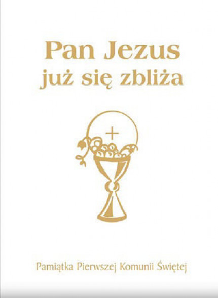 Pan Jezus już się zbliża. Pamiątka Pierwszej Komunii Świętej