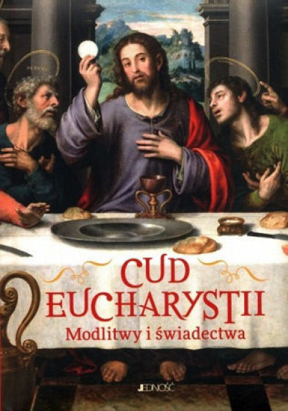 Cud Eucharystii. Modlitwy i świadectwa