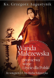 Wanda Malczewska. Proroctwa, wizje i życie dla Polski