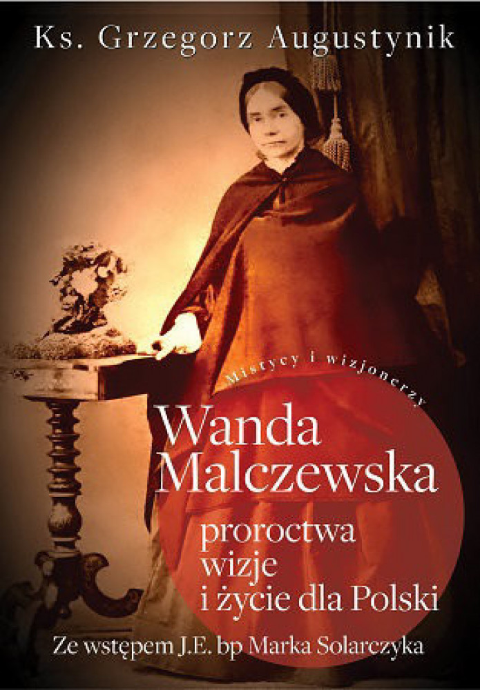 Wanda Malczewska. Proroctwa, wizje i życie dla Polski