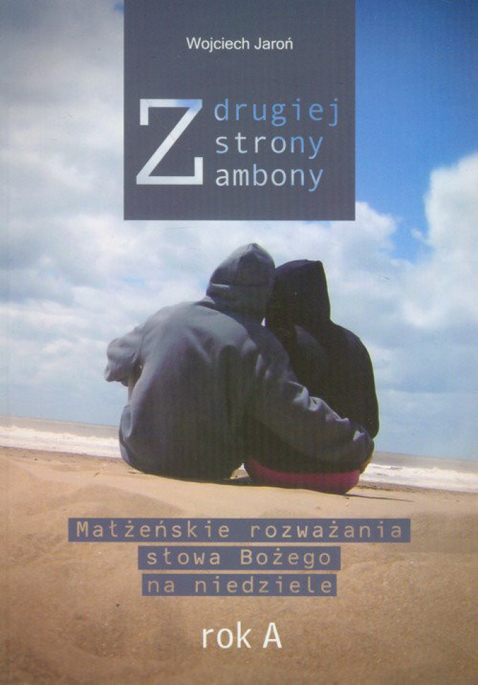 Z drugiej strony ambony. Rok A