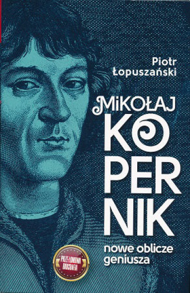 Mikołaj Kopernik. Nowe oblicze geniusza