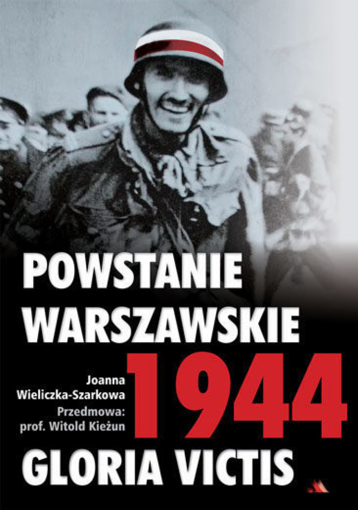 Pamięć o Powstaniu Warszawskim - Warszawa Walcząca '44 + Powstanie Warszawskie 1944. Gloria Victis : II wojna światowa