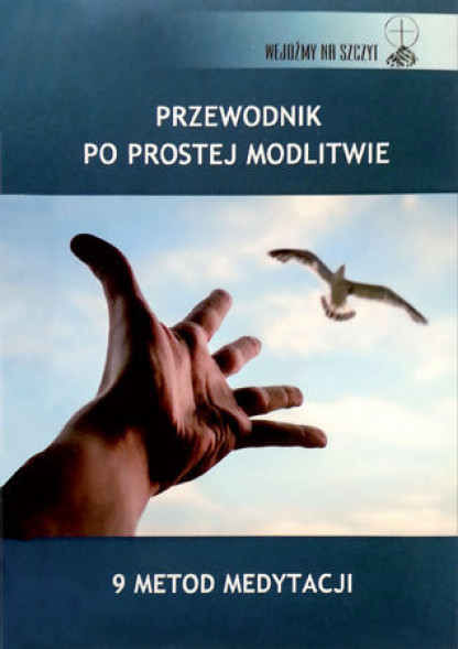 Przewodnik po prostej modlitwie. 9 metod medytacji
