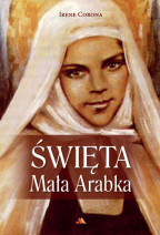 Święta Mała Arabka - Irene Corona : Biografie religijne
