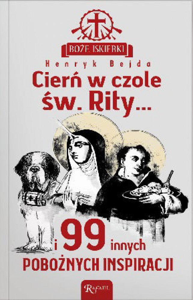 Cierń w czole św. Rity... i 99 pobożnych inspiracji