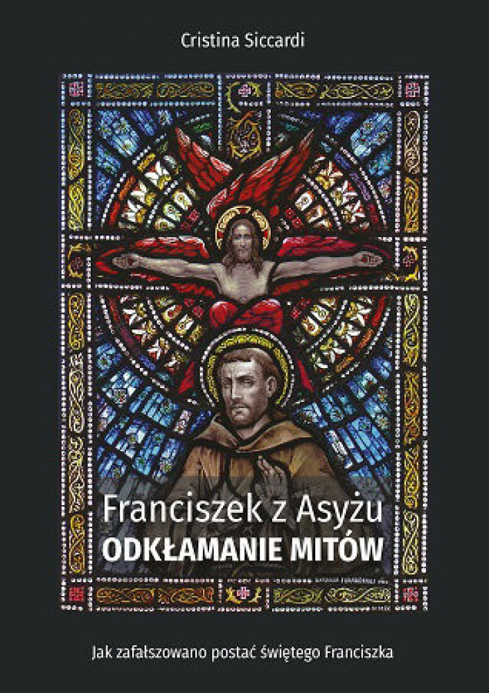 Franciszek z Asyżu. Odkłamanie mitów