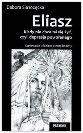 Eliasz. Kiedy nie chce mi się żyć, czyli depresja powołanego