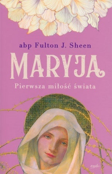 Maryja. Pierwsza miłość świata