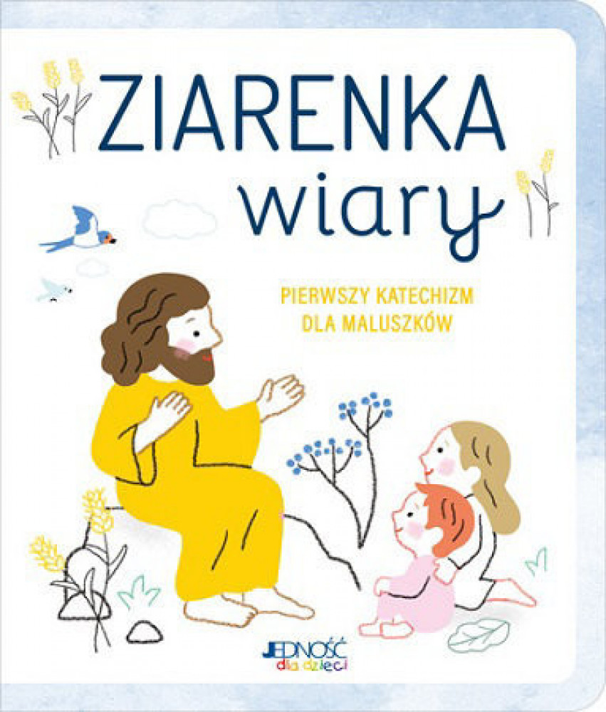 Ziarenka wiary. Pierwszy katechizm dla maluszków