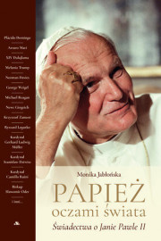 Papież oczami świata - Monika Jabłońska : Świadectwa o Janie Pawle II