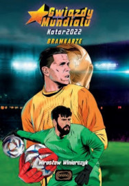 Gwiazdy Mundialu. Bramkarze. Katar 2022