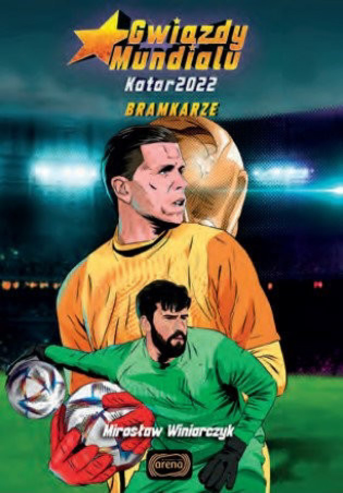 Gwiazdy Mundialu. Bramkarze. Katar 2022