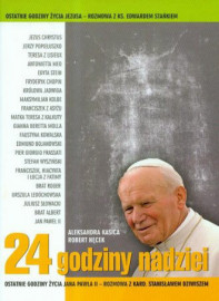 24 godziny nadziei. Od Jezusa do Jana Pawła II