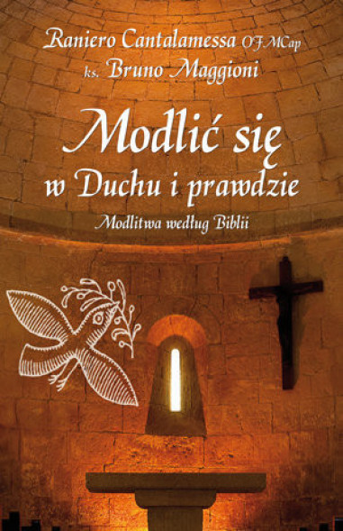 Modlić się w Duchu i prawdzie. Modlitwa według Biblii