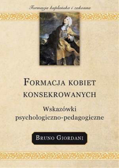 Formacja kobiet konsekrowanych. Wskazówki psychologiczno-pedagogiczne