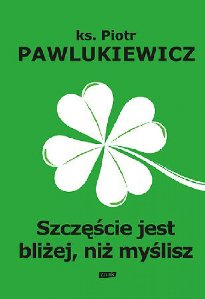 Szczęście jest bliżej, niż myślisz