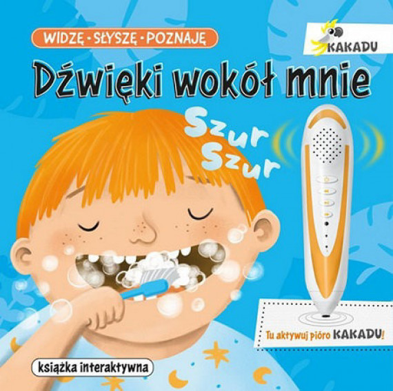Widzę, słyszę, poznaję. Dźwięki wokół mnie. Interaktywna książka edukacyjna z serii Kakadu
