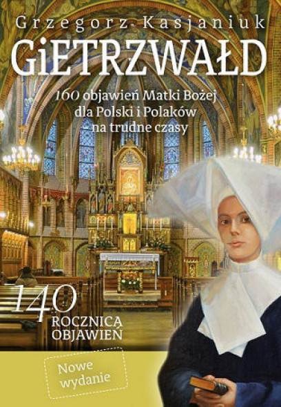 Gietrzwałd. 160 objawień Matki Bożej dla Polski i Polaków (wyd. nowe)