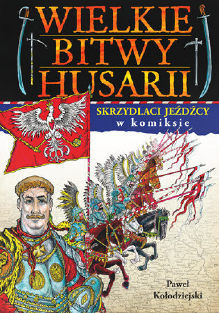 Wielkie bitwy husarii w komiksie - Paweł Kołodziejski : Komiksy historyczne dla dzieci i młodzieży