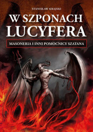 W szponach Lucyfera. Masoneria i inni pomocnicy Szatana