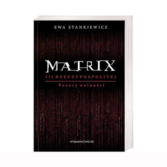 Matrix III Rzeczypospolitej. Pozory wolności